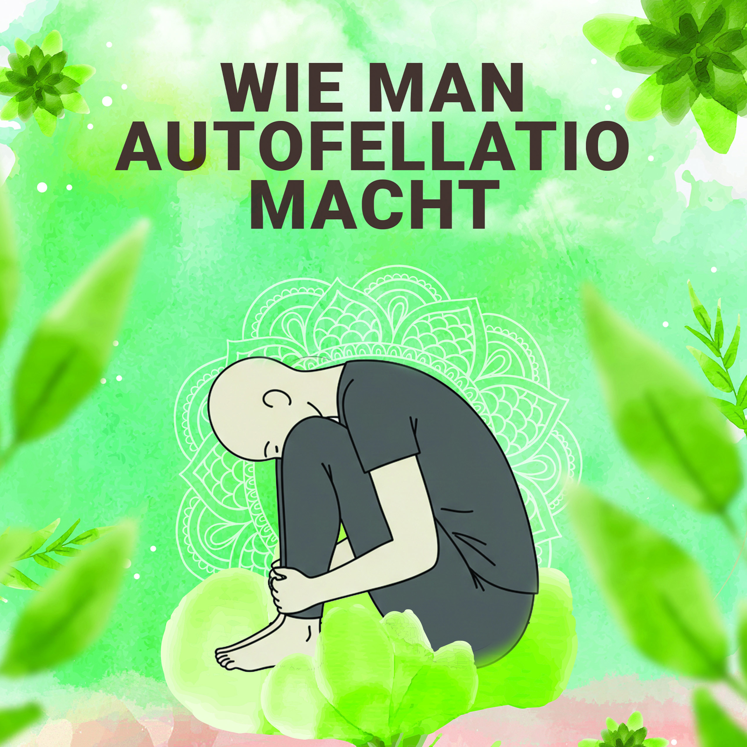 Wie man sich selbst bläst: Autofellatio für Einsteiger